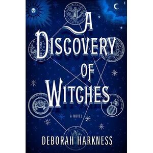 A Discovery of Witches -- Deborah Harkness